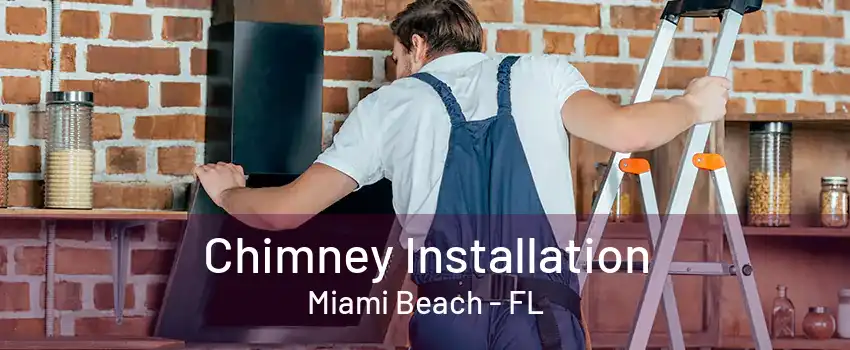 Chimney Installation Miami Beach - FL