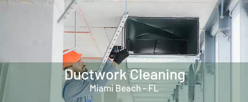 Ductwork Cleaning Miami Beach - FL