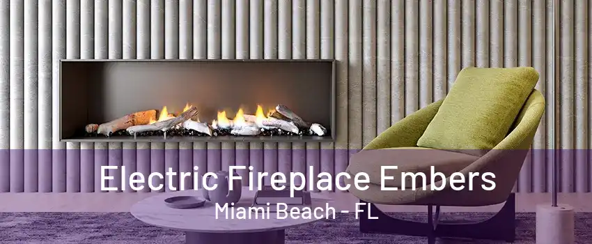 Electric Fireplace Embers Miami Beach - FL