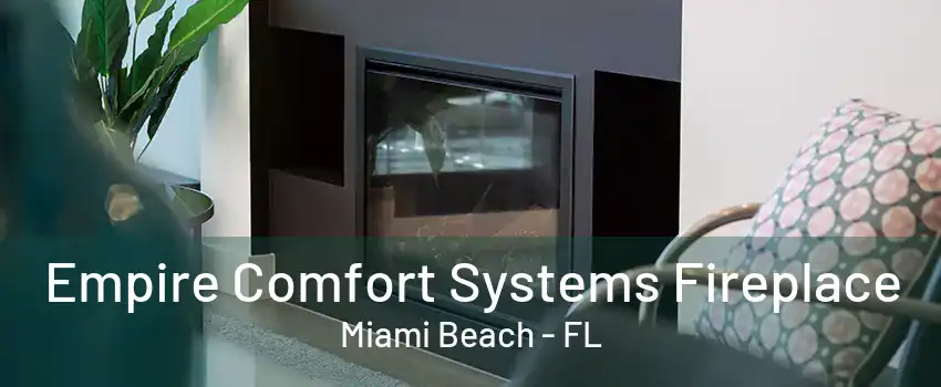 Empire Comfort Systems Fireplace Miami Beach - FL