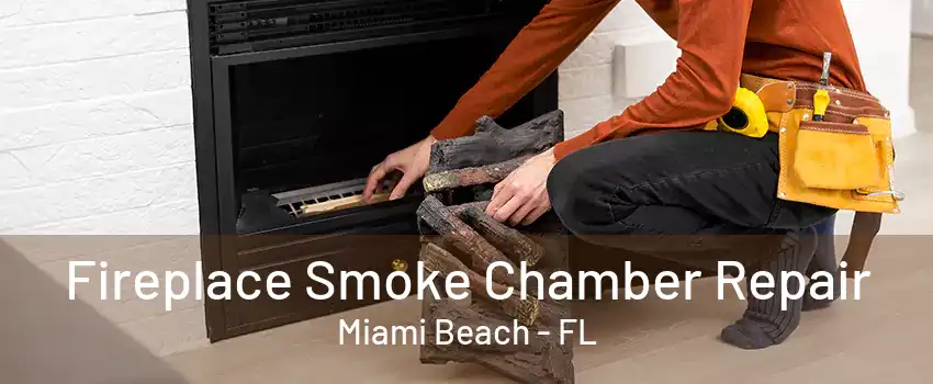 Fireplace Smoke Chamber Repair Miami Beach - FL