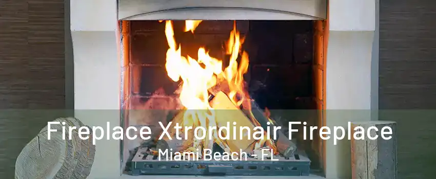 Fireplace Xtrordinair Fireplace Miami Beach - FL