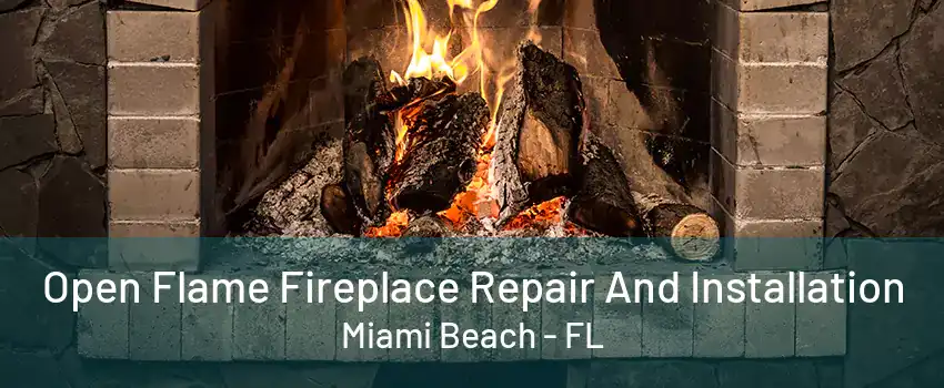 Open Flame Fireplace Repair And Installation Miami Beach - FL