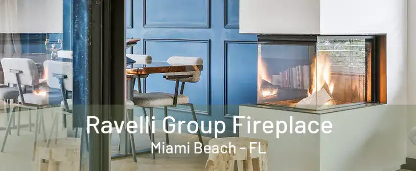 Ravelli Group Fireplace Miami Beach - FL