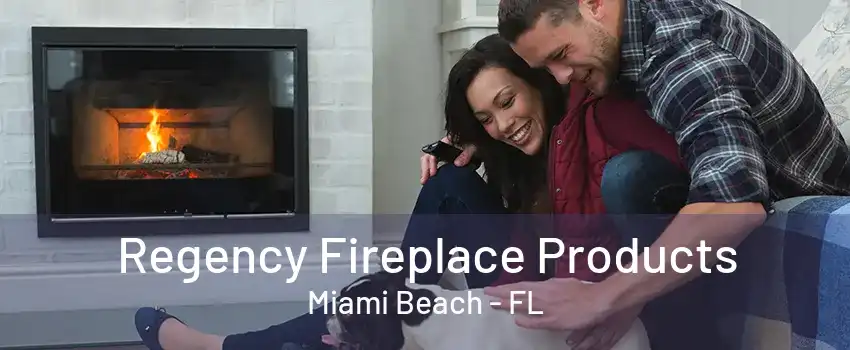 Regency Fireplace Products Miami Beach - FL