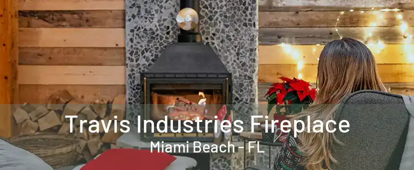 Travis Industries Fireplace Miami Beach - FL