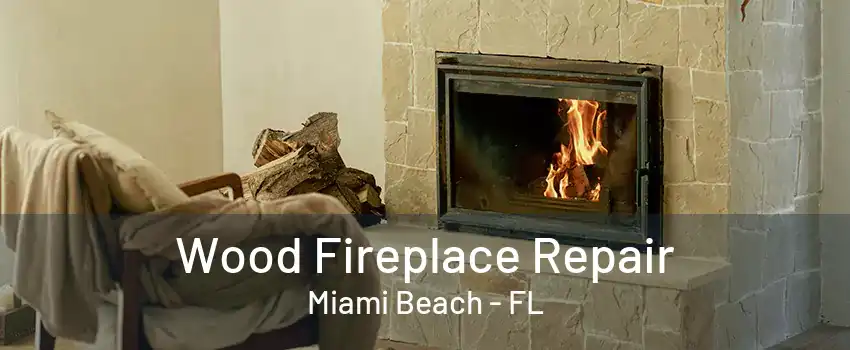 Wood Fireplace Repair Miami Beach - FL